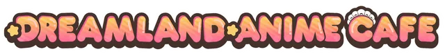 Dreamland Anime Cafe